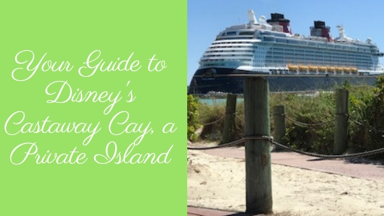 All you need to know about Castaway Cay