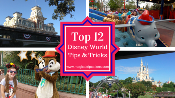 Top 12 Disney World Tips & Tricks