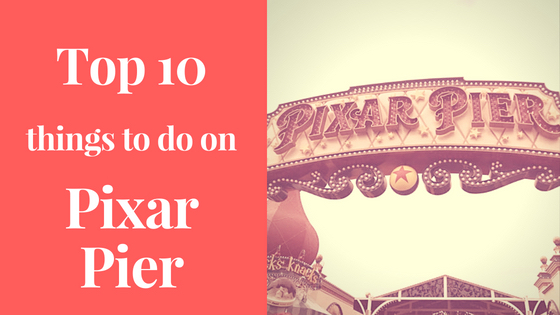 Top 10 things to do at Pixar Pier